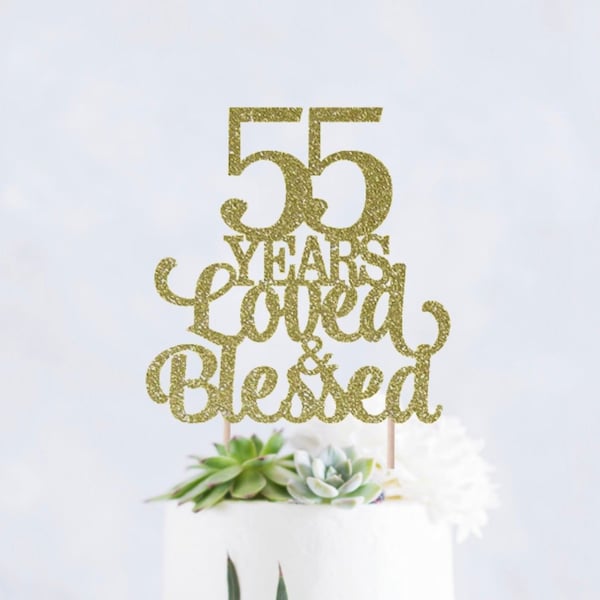 55 Years Loved and Blessed Cake Topper, 55 Cake Topper, Birthday Cake Topper, Wedding Anniversary Cake Topper, 55th Birthday Cake Topper
