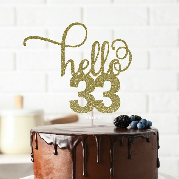 Hello 33 Glitter Cake Topper, Any Age Cake Topper, 33rd Birthday Cake Topper, 33rd Cake Topper, Thirty Three Birthday, Happy 33rd Birthday