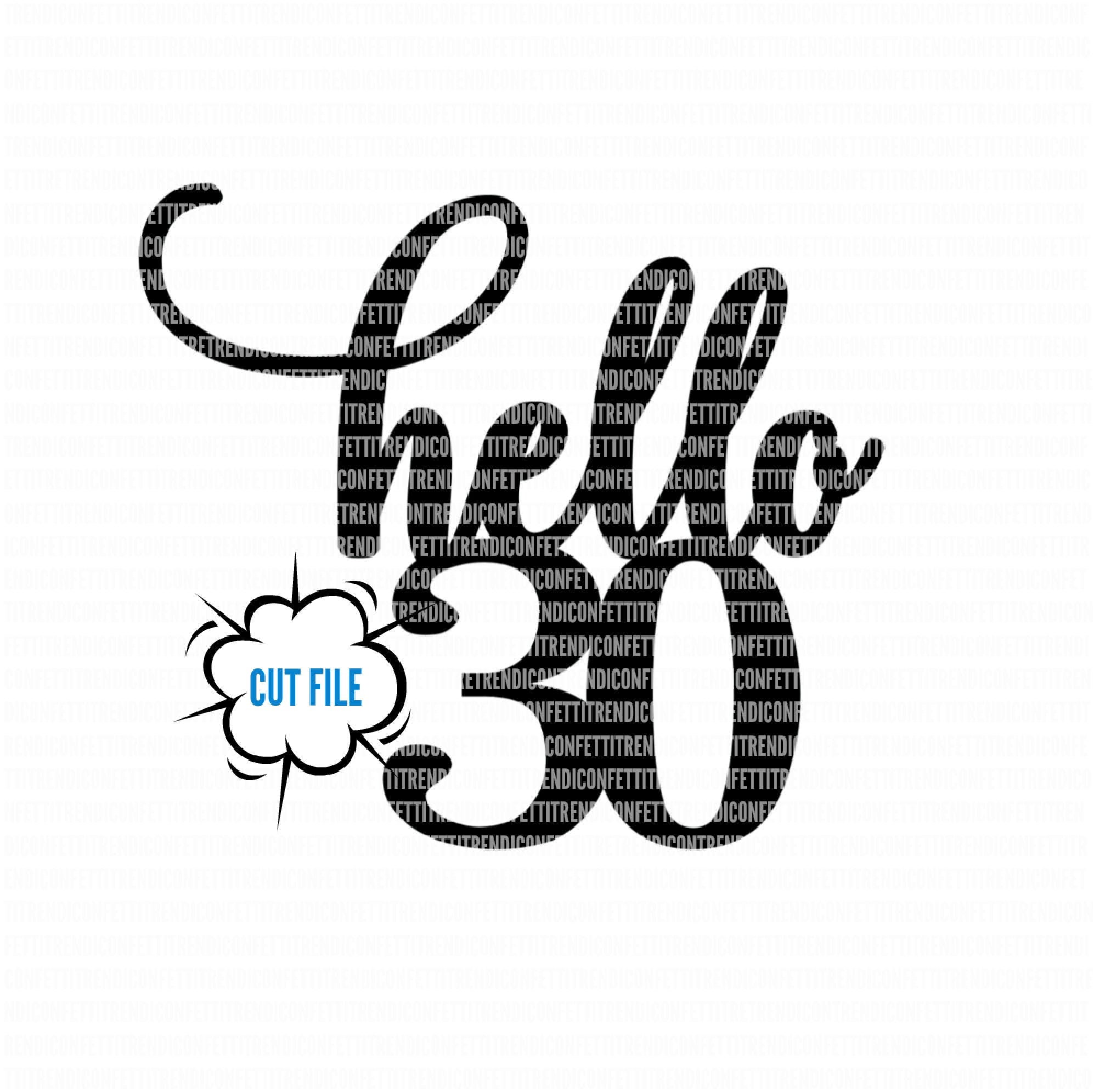 Hello 30 Svg Birthday Svg Files Cake Topper Svg Birthday Etsy