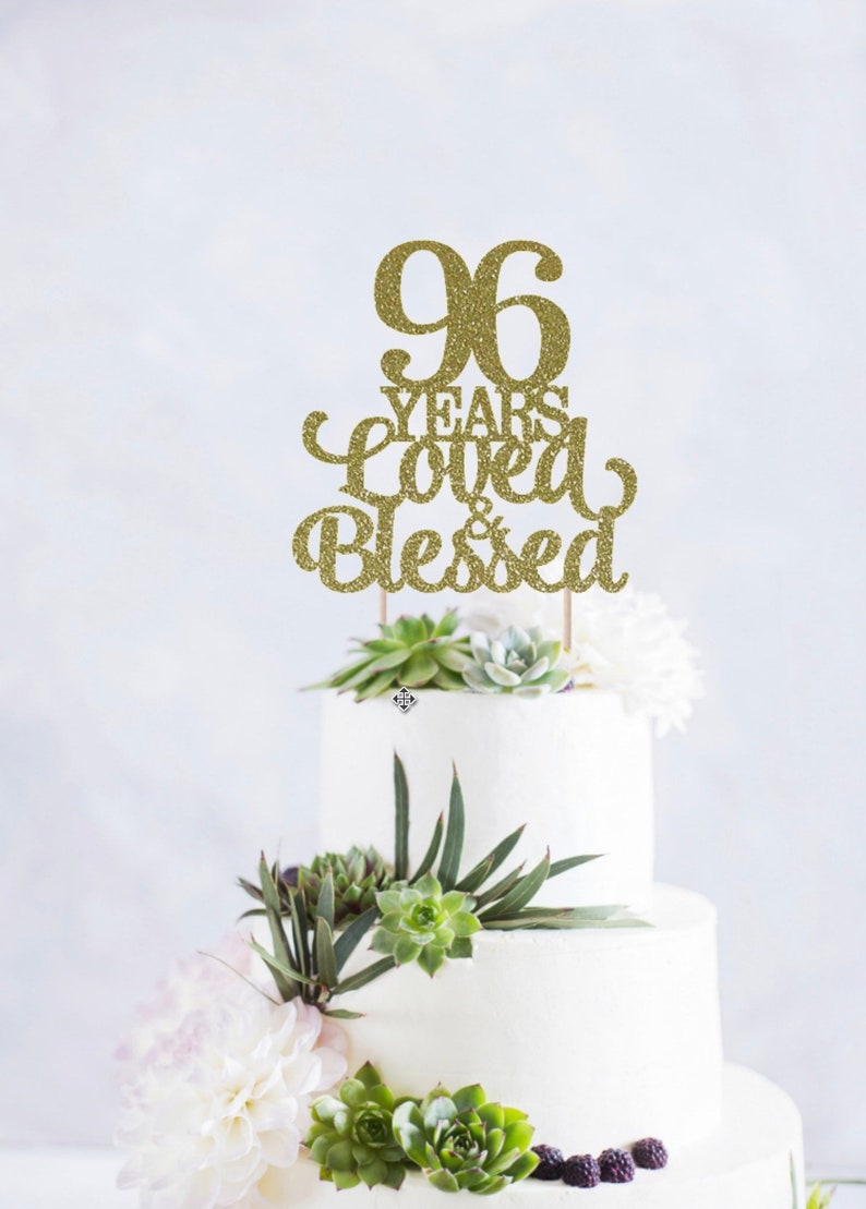96 Years Loved And Blessed Cake Topper 96 Cake Topper Etsy