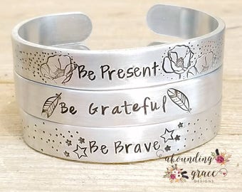 Be present, be grateful, be brave, choose your custom text inspirational cuff, gift for her, motivational bracelet, unique cuff bracelet