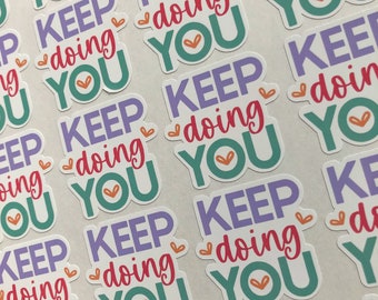Keep Doing You, Motivational Sticker Sheet, Cute Positivity Stickers, Decorative Sticker, Mental Health, Journal Sticker. Self Love Reminder