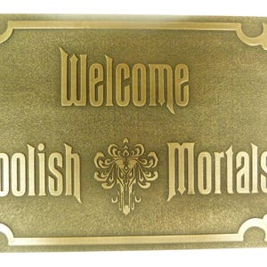 Disney's Haunted Mansion Welcome Foolish Mortals inspired sign Brass 