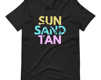 Sun Sand Tan vacaciones verano camiseta unisex S-4X