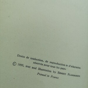 Może przedstawiać: Strona praw autorskich z tekstem "Droits de traduction, de reproduction te d'adaptation r&eacute;serv&eacute;s pour tous les pays. 1955, text and illustration by ERNEST FLAMMARION Printed in France".