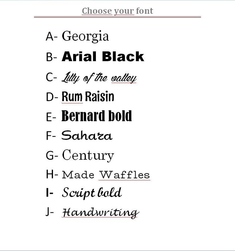 May include: A list of different fonts, including Georgia, Arial Black, Lilly of the valley, Rum Raisin, Bernard bold, Sahara, Century, Made Waffles, Script bold, and Handwriting.