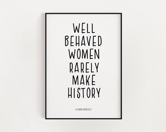 Descarga digital imprimible - Mujeres bien comportadas Eleanor Roosevelt famosa cita pared arte impresión / decoración de oficina de tipografía monocromática feminista