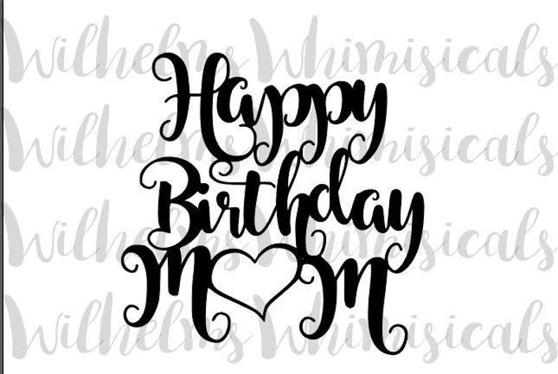 Download Happy Birthday Mom SVG Cake Topper Digital Download Cut | Etsy