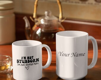 Ceramic Coffee Mugs with Saying. 2 sizes. You can add a name.