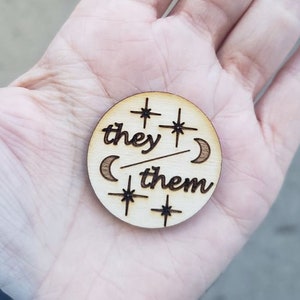 Pronoun Pins She/Her , He/They , She/They , He/Him , They/Them , Ze/Zir, Star, Moon, Handmade, Wood, Gift, Christmas, Trans, Nonbinary image 1