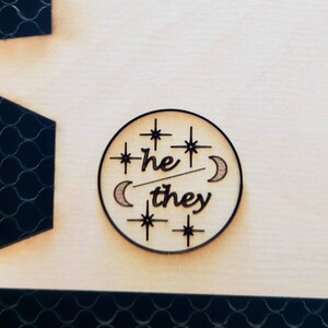 Pronoun Pins She/Her , He/They , She/They , He/Him , They/Them , Ze/Zir, Star, Moon, Handmade, Wood, Gift, Christmas, Trans, Nonbinary image 4