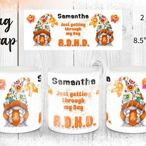 May include: White ceramic mug featuring a colourful gnome design and the text "Samantha Just getting through my Day R.D.H.D."