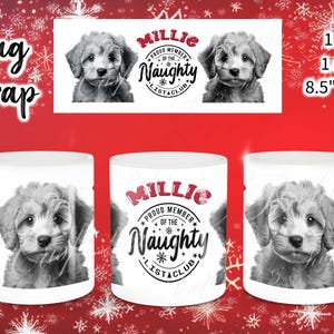 May include: White ceramic mug featuring a grayscale image of a puppy and the text "MILLIE PROUD MEMBER OF THE NAUGHTY LIST CLUB". The mug wrap design is repeated on the mug. The background is red with white snowflakes.