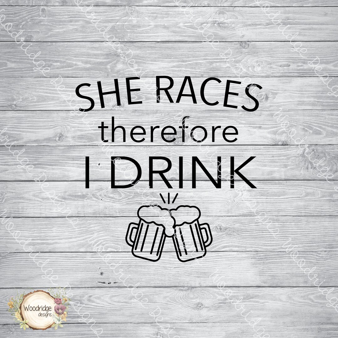 She Races Therefore I Drink | Racing Shirt | Digital File | PNG, EPS ...