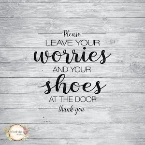 Please Leave Your Worries and Your Shoes at the Door | eps, png, svg | Digital File