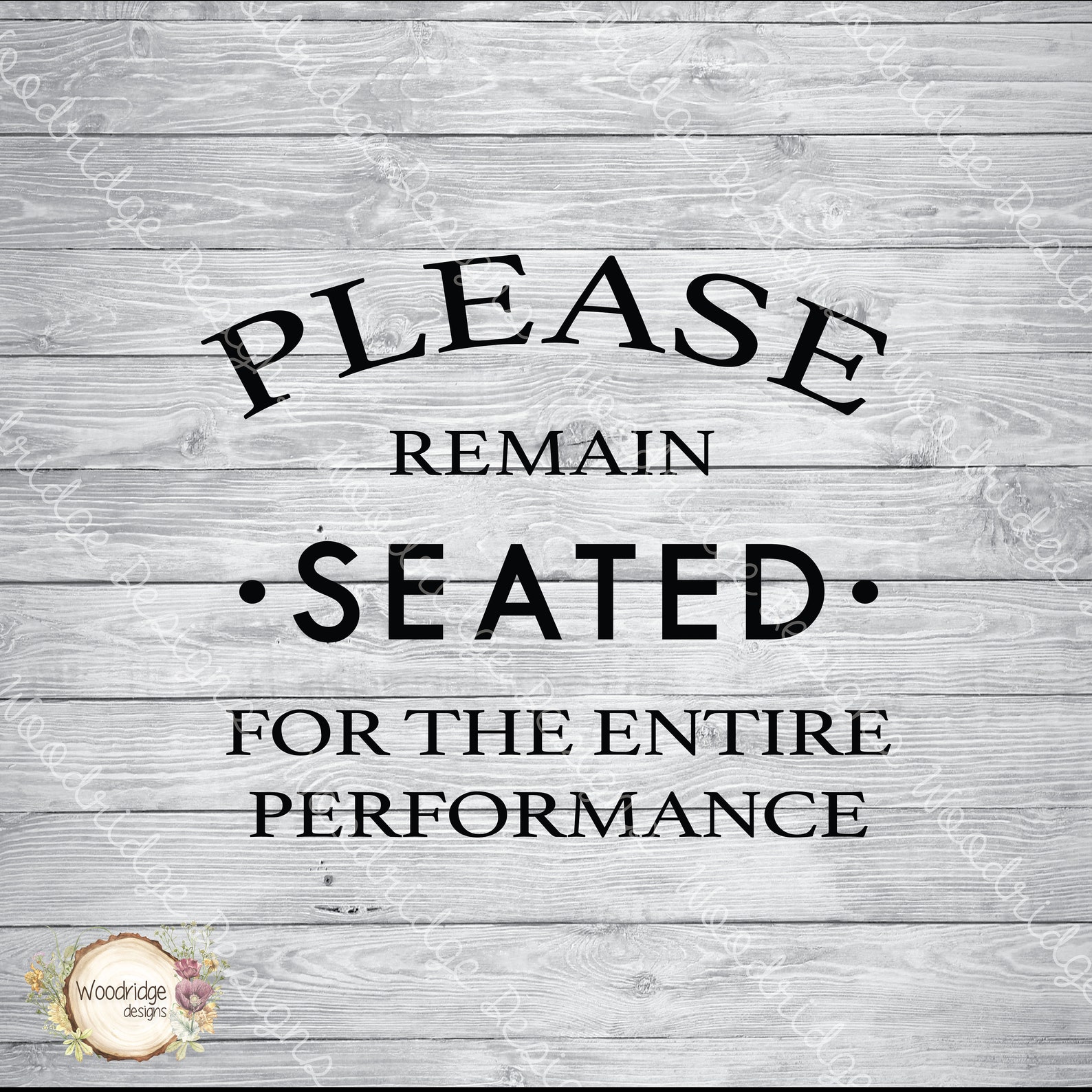 Please Remain Seated For The Entire Performance Digital File Etsy