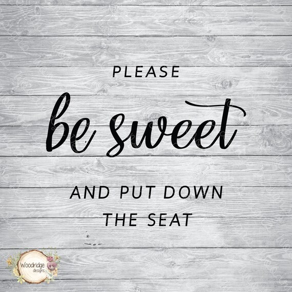 Please Be Sweet and Put Down the Seat Svg Png Eps Etsy
