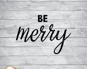 Be Merry | svg, png, eps | Digital File