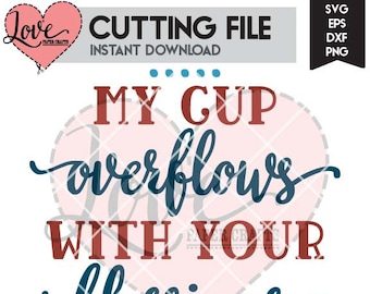 My Cup Overflows With Your Blessings SVG Cut File | Christian SVG Cutting File | Bible Verse SVG Cut File | Christian Clip Art