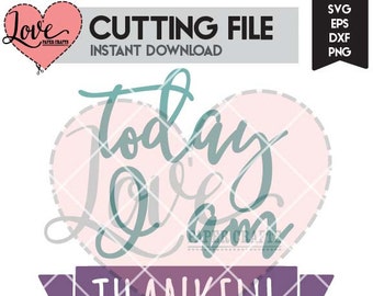 Today I am Thankful SVG Cut File | Today I am Thankful Clip Art | Today I am Thankful Vinyl Cut File