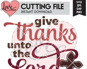 Give Thanks Unto the Lord SVG EPS DXF png jpg cutting file and clip art | Thanksgiving Christian cut file with commercial use