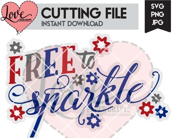 Free to Sparkle 4th of July SVG Cutting File | Free to Sparkle Fourth of July Clip Art | Free to Sparkle 4th of July Scrapbooking PNG JPG