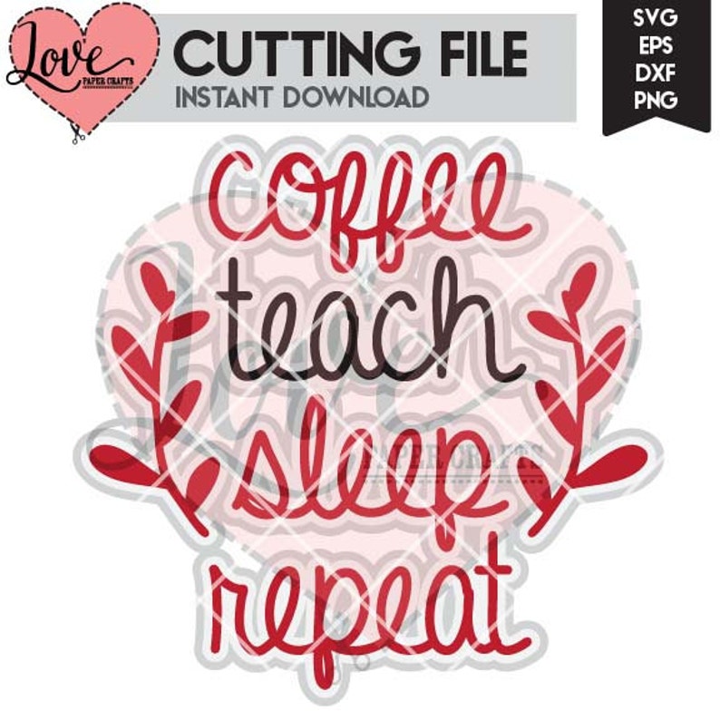 Download Coffee Teach Sleep Repeat SVG DXF EPS Cut File Clip Art | Etsy