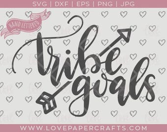 Tribe Goals | Hand Lettered SVG Cut File | Cutting File with Commercial Use