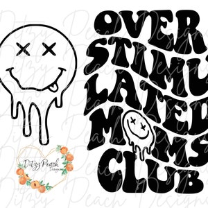 Overstimulated Moms Club Dripping Smiley SVG PNG Cut File for Cricut Silhouette Vinyl cutting machines