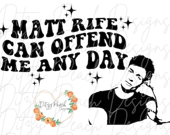 Matt Rife can offend me any day SVG PNG Cut File for Cricut Silhouette Vinyl cutting machines