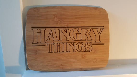 Stanger Things Inspired Cutting Board "Hangry Things"