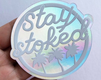Stay Stoked Holographic Sticker with Palm Trees, Weatherproof Outdoor Vinyl  3" x 2.72"