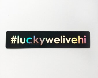 Lucky We Live HI Sticker, Hawaii Hashtag Sticker, Die cut, Weatherproof Outdoor Vinyl 5.02&quot; x 1&quot;