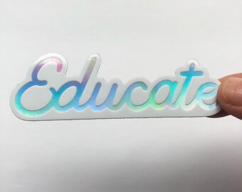 Educate Text White Holographic Sticker, Die cut, Weatherproof Outdoor Vinyl 3.1&quot; x 1&quot;