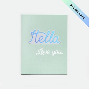 Hella Love you Sticker A2 Greeting Card, Die cut, Weatherproof Outdoor Holographic Vinyl, Small Gift