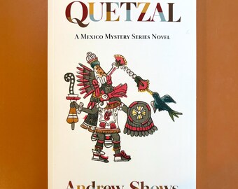 Quetzal, Book by Andrew Shows, Softcover Edition, Fiction, Mexican Mystery, Book 1 of Trilogy, Yucatan Jungle, Mayan Indians,
