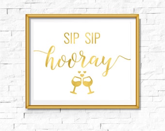 DIY PRINTABLE Gold Sip Sip Hooray | Instant Download Wedding Ceremony Reception Bar Sign |Gold Foil Calligraphy | Party Print | Suite | WS1