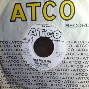 Ted Taylor Feed the Flame b/w Baby Come Back To Me Atco Promo Funk Soul 45 rpm Record