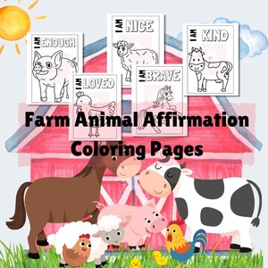 May include: Black and white coloring pages featuring farm animals with positive affirmations. The affirmations include "I am Enough", "I am Nice", "I am Brave", "I am Loved", and "I am Kind".