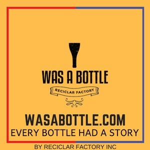 Op de afbeelding: Een gele achtergrond met zwarte tekst die "WAS A BOTTLE" en "RECICLAR FACTORY" luidt. Onder de tekst bevindt zich een gestileerde afbeelding van een fles. De tekst "WASABOTTLE.COM" en "EVERY BOTTLE HAD A STORY" wordt in zwarte tekst weergegeven. De tekst "BY RECICLAR FACTORY INC" wordt in zwarte tekst onderaan de afbeelding weergegeven.