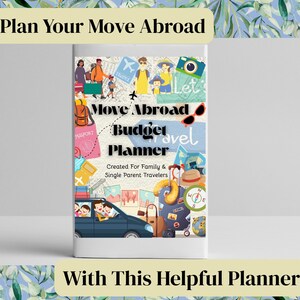 May include: A planner titled "Move Abroad Budget & Travel Planner" with illustrations of travel-related items. The cover features a family, passport, luggage, and the text "Created For Family & Single Parent Travelers."