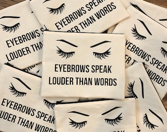 Eyebrows Speak Louder Than Words Makeup Bag / Microblading / Cosmetic / Toiletry / Girlfriend / Gift / Birthday / MUA / Makeup Addict Custom