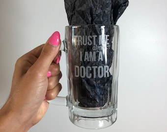 Trust Me I Am Almost A Doctor Laser Engraved Beer Mug | Stein | Funny | Graduation | Gift | Present for Dad Brother Father Sister Daughter