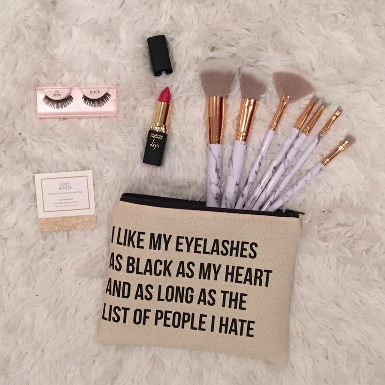 I Like My Eyelashes As Black As My Heart And As Long As The List Of People I Hate Makeup Bag / Funny / Quote / Gift / Sister / Girlfriend image 7