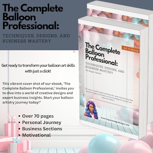 Complete Guide to Balloon Artistry E-book - Learn Balloon Decorations, Business Tips & More