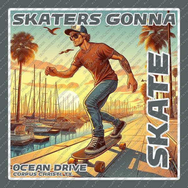 Skaters Gonna Skate png Ocean Drive png Summer Vibes png Corpus Christi Tx png Skate or die png Long Board png Beach png Texas png