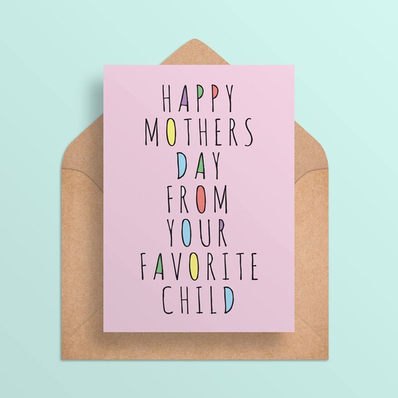 happy mothers day from your favorite daughter