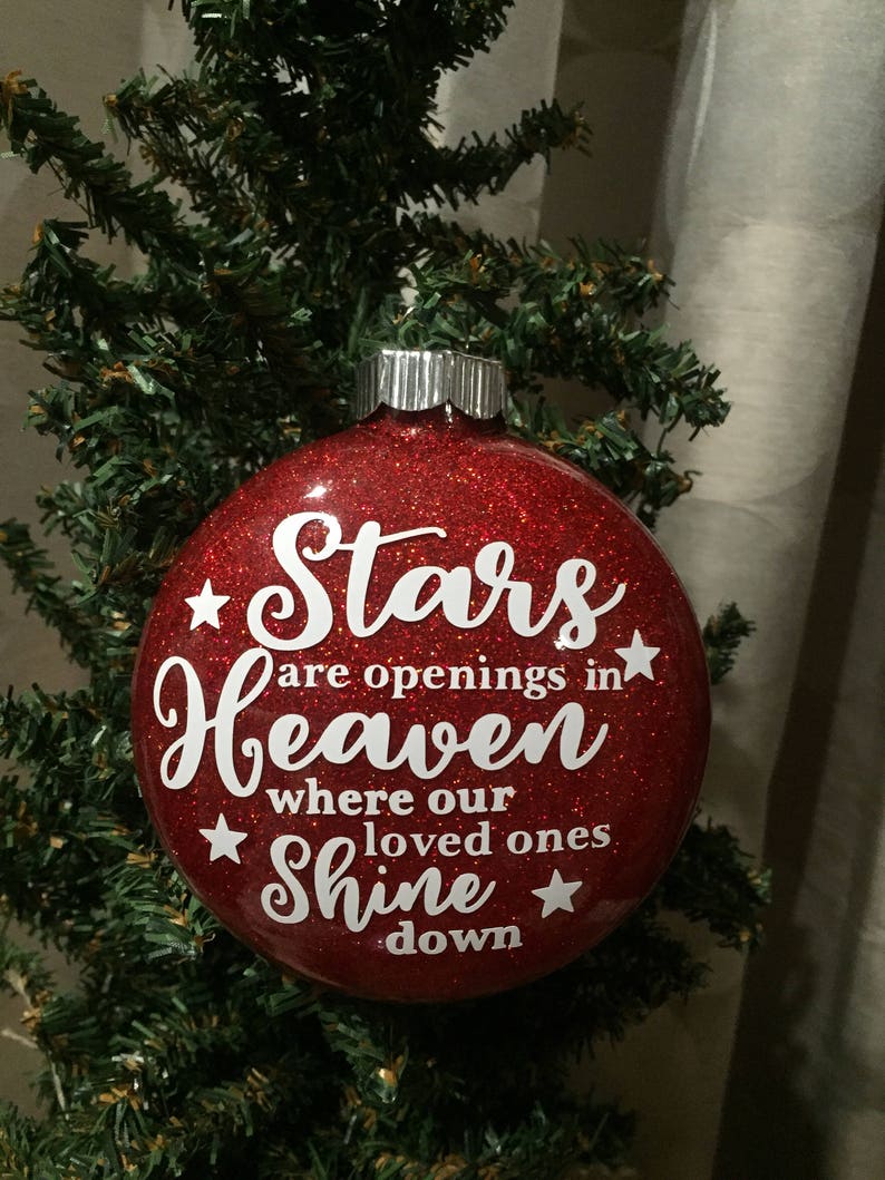 Stars are opening in Heaven where our loved ones shine down Glittered Ornament 4 Multiple Glitter Opt Available image 1