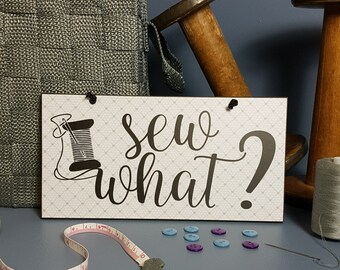 Funny Sewing Room Sign | Sewing Room Plaque | Sew What Sewing Gift For Friend | Funny Handmade Sewing Room Sign | 787