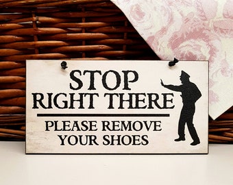 Shoes Off Sign | Please Remove Shoes Sign | Entrance Sign | Welcome Sign | Stop Right There Please Remove Your Shoes Plaque | 843